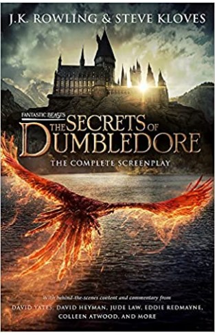 Fantastic Beasts: The Secrets of Dumbledore – The Complete Screenplay