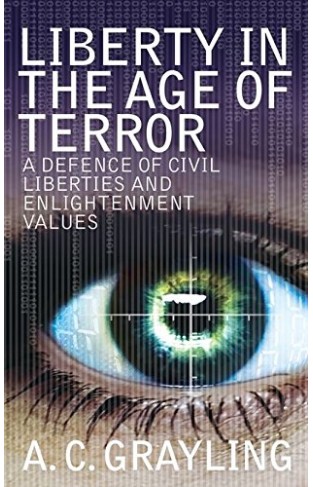 Liberty in the Age of Terror: A Defence of Civil Liberties and Enlightenment Values
