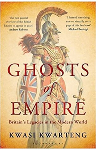 Ghosts of Empire - Britain's Legacies in the Modern World