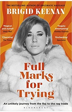 Full Marks for Trying: An unlikely journey from the Raj to the rag trade