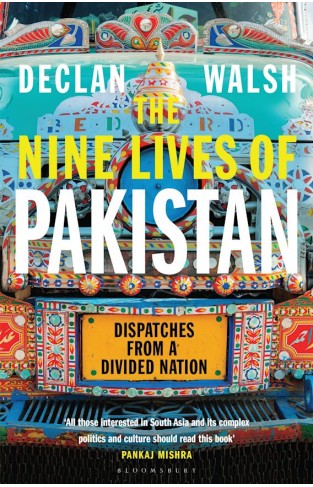 The Nine Lives of Pakistan - Dispatches from a Divided Nation