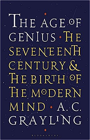 The Age of Genius - The Seventeenth Century and the Birth of the Modern Mind