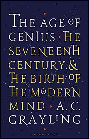 The Age of Genius - The Seventeenth Century and the Birth of the Modern Mind