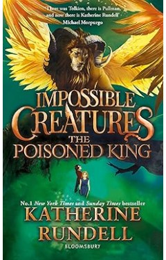 The Poisoned King Impossible Creatures Book 2