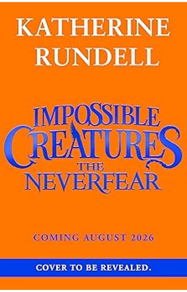 The Neverfear Impossible Creatures