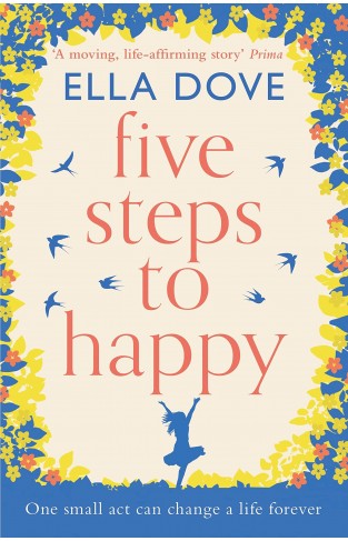 Five Steps to Happy - An Uplifting Novel Based on a True Story