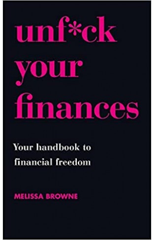 Unf*ck Your Finances: Your Handbook to Financial Freedom