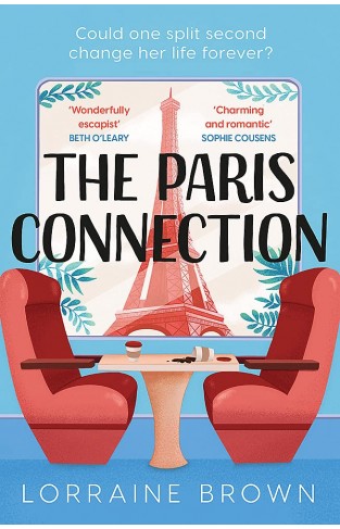 The Paris Connection: Escape to Paris with the funny, romantic and feel-good love story of 2022!