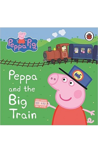 Peppa Pig: Peppa and the Big Train: My First Storybook 