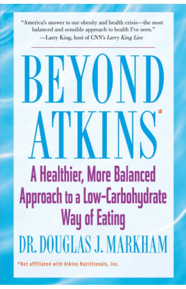 Beyond Atkins - A Healthier, More Balanced Approach to a Low Carbohydrate Way of Eating