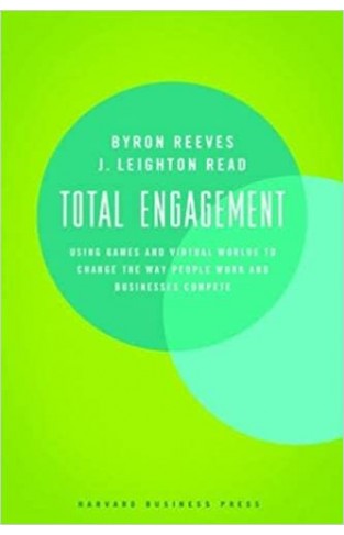 Total Engagement - Using Games and Virtual Worlds to Change the Way People Work and Businesses Compete