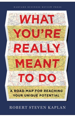 What Youre Really Meant to Do A Road map for Reaching Your Unique Potential