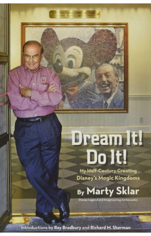 Dream It! Do It!: My Half-Century Creating Disney's Magic Kingdoms