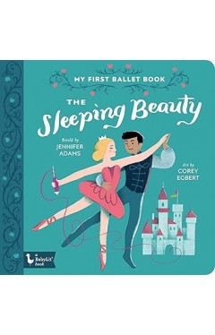 The Sleeping Beauty - My First Ballet Book