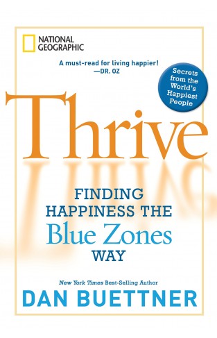 Thrive: Finding Happiness the Blue Zones Way