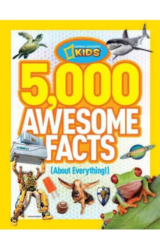 5000 Awesome Facts About Everything National Geographic Kids