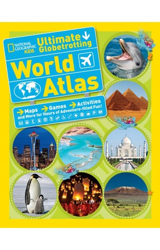 Ultimate Globetrotting World Atlas (National Geographic Kids)