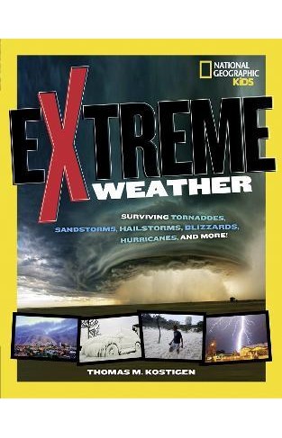 Extreme Weather - Surviving Tornadoes, Sandstorms, Hailstorms, Blizzards, Hurricanes, and More!