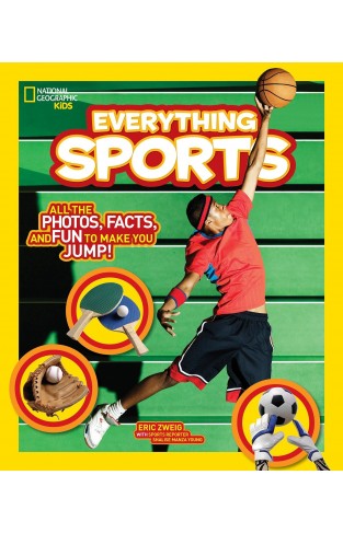 National Geographic Kids Everything Sports: All The Photos, Facts, And Fun To Make You Jump!
