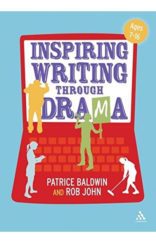 Inspiring Writing Through Drama: Creative Approaches to Teaching Ages 7-16