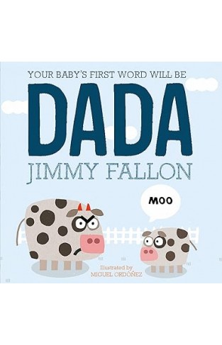 Your Baby's First Word Will Be Dada