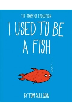 I Used to Be a Fish - The Story of Evolution