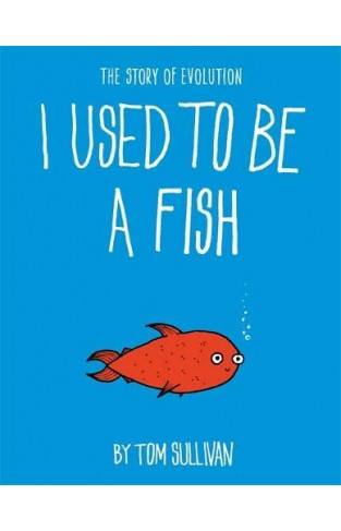 I Used to Be a Fish - The Story of Evolution