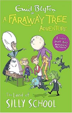 The Land of Silly School: Colour Short Stories (A Faraway Tree Adventure)