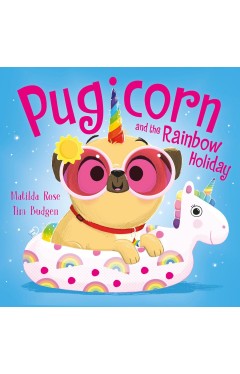 The Magic Pet Shop: Pugicorn and the Rainbow Holiday