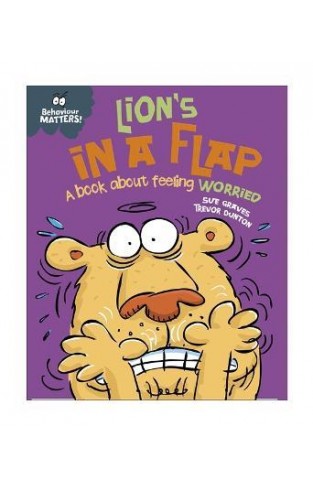 Behaviour Matters: Lion's in a Flap - a Book about Feeling Worried