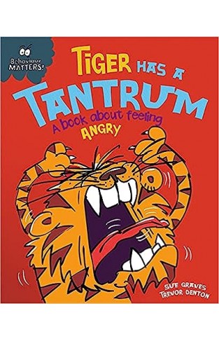 Behaviour Matters: Tiger Has a Tantrum - a Book about Feeling Angry