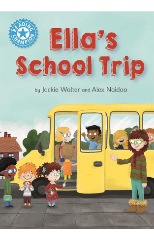 Ella's School Trip: Independent Reading Blue 4 (Reading Champion)