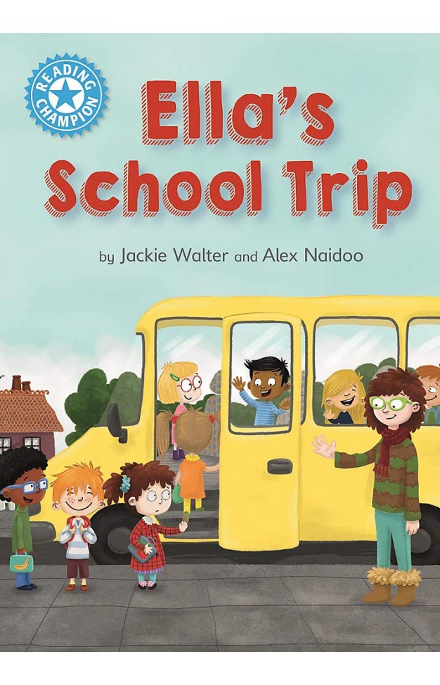 Ella's School Trip: Independent Reading Blue 4 (Reading Champion)
