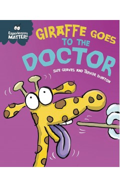 Experiences Matter  Giraffe Goes to the Doctor