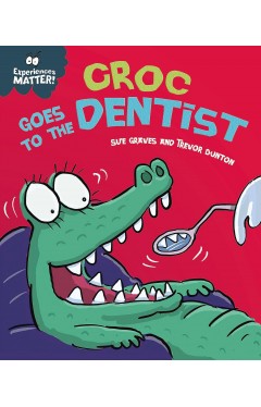 Experiences Matter  Croc Goes to the Dentist
