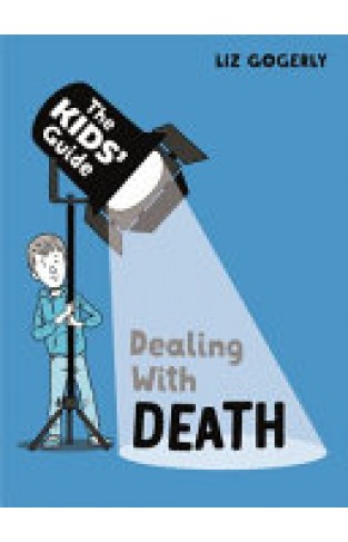 Dealing with Death (The Kids' Guide)