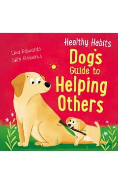 Healthy Habits Dogs Guide to Helping Others