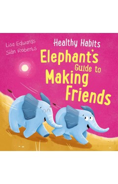 Elephant's Guide to Making Friends