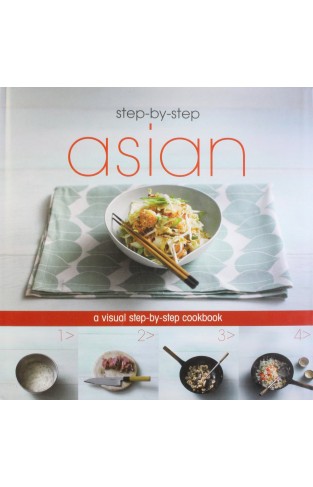 Asian: A Visual Step-by-step Cookbook