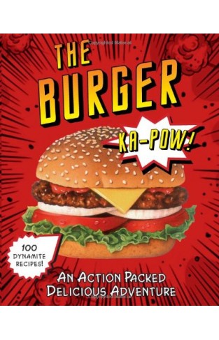 The Burger: An Action-Packed Tasty Adventure (Burger Book)