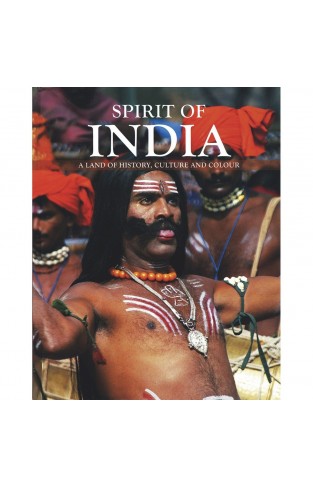 Spirit of India: An Exotic Land of History, Culture and Colour
