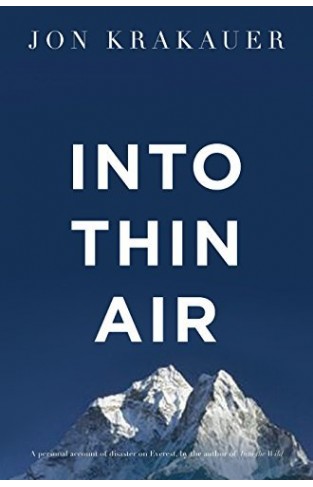 Into Thin Air - A Personal Account of the Mount Everest Disaster