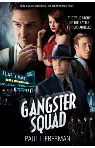 Gangster Squad The true story of the Battle for Los Angeles -