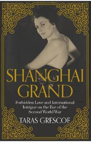 Shanghai Grand - Forbidden Love and International Intrigue in a Doomed World