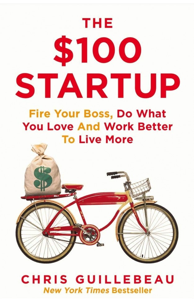 The $100 Startup: Fire Your Boss, Do What You Love and Work Better To Live More