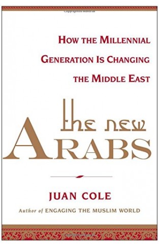 The New Arabs - How the Millennial Generation is Changing the Middle East