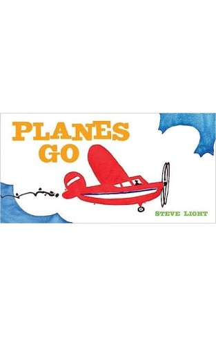 Planes Go: (Airplane Books for Kids 2-4, Transporation Books for Kids)