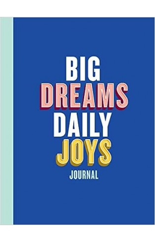 Big Dreams, Daily Joys Journal