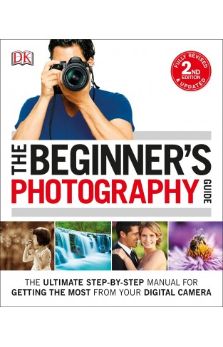 The Beginner's Photography Guide, 2nd Edition