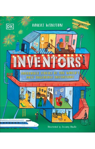Inventors: Incredible Stories of the World's Most Ingenious Inventions